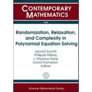 Randomization, Relaxation, and Complexity in Polynomial Equation Solving
