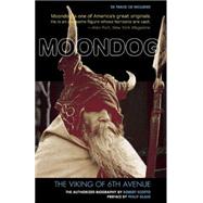 Moondog, the Viking of 6th Avenue : The Authorized Biography