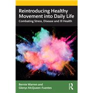 Reintroducing Healthy Movement into Daily Life: Combating Stress, Disease and Ill Health