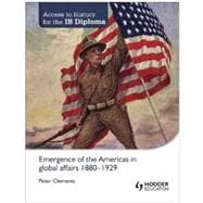 Emergence of the Americas in Global Affairs 1880-1929 (Access to History for the IB Diploma)
