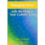 Managing Stress With the Help of Your Catholic Faith