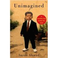 Unimagined : A Muslim Boy Meets the West