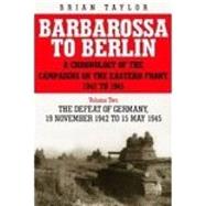 Barbarossa to Berlin Volume Two: The Defeat of Germany 19 November 1942 to 15 May 1945