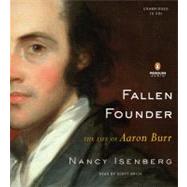 Fallen Founder The Life of Aaron Burr