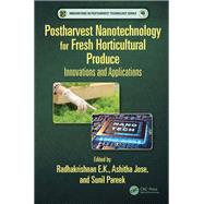 Postharvest Nanotechnology for Fresh Horticultural Produce