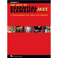 The Best of Essential Elements for Jazz Ensemble 15 Selections from the Essential Elements for Jazz Ensemble Series - TRUMPET 2
