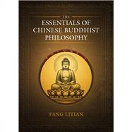 The Essentials of Chinese Buddhist Philosophy (Volume I)