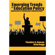 Emerging Trends in Education Policy: Unapologetic Progressive Conversations