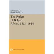 The Rulers of Belgian Africa 1884-1914