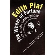 Edith Piaf: The Wheel of Fortune The Official Autobiography