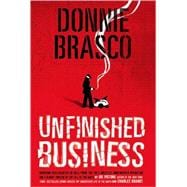 Donnie Brasco: Unfinished Business Shocking Declassified Details from the FBI's Greatest Undercover Operation and a Bloody Timeline of the Fall of the Mafia (paperback)