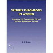 Venous Thrombosis in Women: Pregnancy, the Contraceptive Pill and Hormone Replacement Therapy