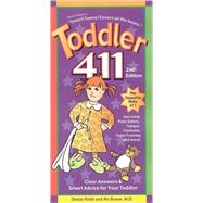 Toddler 411, 2nd Edition : Clear Answers and Smart Advice for Your Toddler