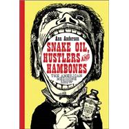 Snake Oil, Hustlers And Hambones