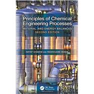 Principles of Chemical Engineering Processes: Material and Energy Balances, Second Edition,9781482222289