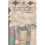 Les Origines De L'eglise D'edesse Et Des Eglises Syriennes