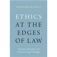 Ethics at the Edges of Law Christian Moralists and American Legal Thought