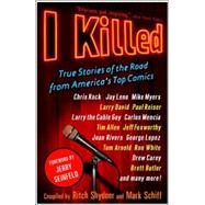 I Killed True Stories of the Road from America's Top Comics