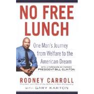No Free Lunch : One Man's Journey from Welfare to the American Dream
