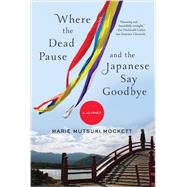Where the Dead Pause, and the Japanese Say Goodbye A Journey