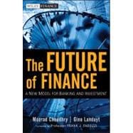 The Future of Finance A New Model for Banking and Investment