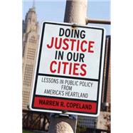 Doing Justice in Our Cities : Lessons in Public Policy from America's Heartland