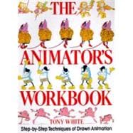 The Animator's Workbook; Step-By-Step Techniques of Drawn Animation,9780823002290