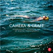 Camera & Craft: Learning the Technical Art of Digital Photography: (The Digital Imaging Masters Series)