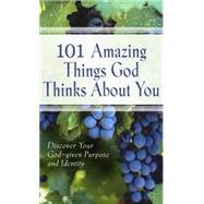 101 Amazing Things God Thinks About You