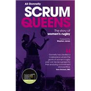 Scrum Queens (Shortlisted for the Sunday Times Sports Book Awards 2023)