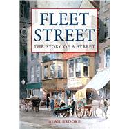 Fleet Street The Story of a Street