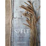 Spelt Cakes, cookies, breads & meals from the good grain
