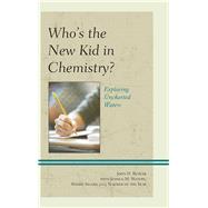 Who's the New Kid in Chemistry?  Exploring Uncharted Waters