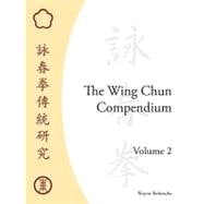 The Wing Chun Compendium, Volume Two