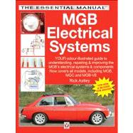 MGB Electricals Systems YOUR color-illustrated guide to understanding, repairing & improving the MGB's electrical syste