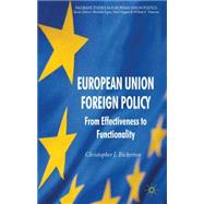 European Union Foreign Policy From Effectiveness to Functionality