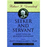 Seeker and Servant Reflections on Religious Leadership