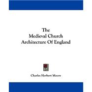 The Medieval Church Architecture of England