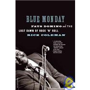 Blue Monday: Fats Domino and the Lost Dawn of Rock 'n' Roll