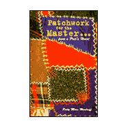 Patchwork for the Master... From a Poet's Heart