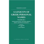 A Lexicon of Greek Personal Names Volume III.A: The Peloponnese, Western Greece, Sicily and Magna Graecia Volume IIIA: The Peloponnese, Western Greece, Sicily and Magna Graecia