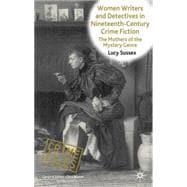 Women Writers and Detectives in Nineteenth-Century Crime Fiction The Mothers of the Mystery Genre