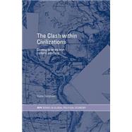 The Clash Within Civilisations: Coming to Terms with Cultural Conflicts
