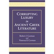 Corrupting Luxury in Ancient Greek Literature