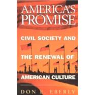 America's Promise Civil Society and the Renewal of American Culture