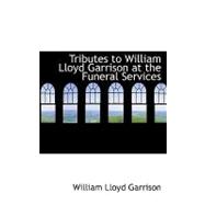 Tributes to William Lloyd Garrison at the Funeral Services