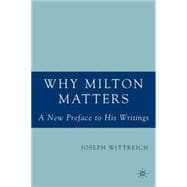 Why Milton Matters A New Preface to His Writings