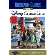 Birnbaum Guides 2013 Disney Cruise Line: The Official Guide Set Sail with Expert Advice