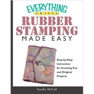 Everything Crafts--rubber Stamping Made Easy
