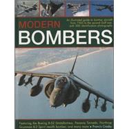 Modern Bombers An illustrated guide to bomber aircraft from 1945 to the second Gulf war, with 300 identification photographs   Featuring the Boeing B-52 Stratofortress, Panavia Tornado, Northrop Grumman B-2 Spirit stealth bomber, and many more